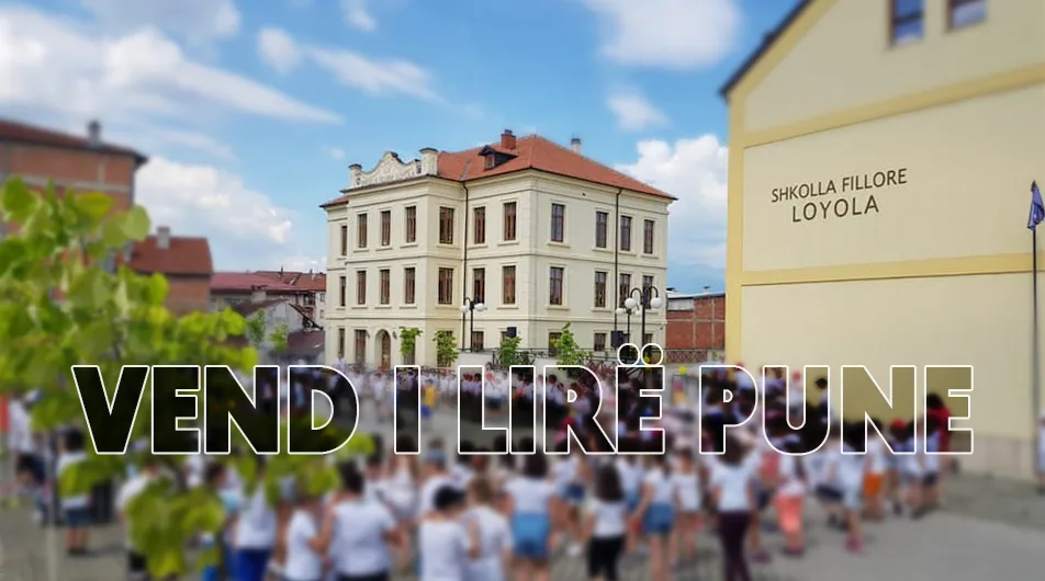 Vend i lirë pune në shkollën fillore “Loyola”