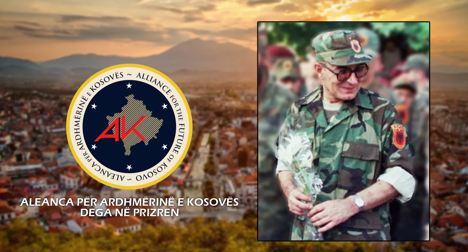 AAK në Prizren; Kosova sot e humbi një nga ikonat e cështjes Shqiptare Naim Krasniqin!