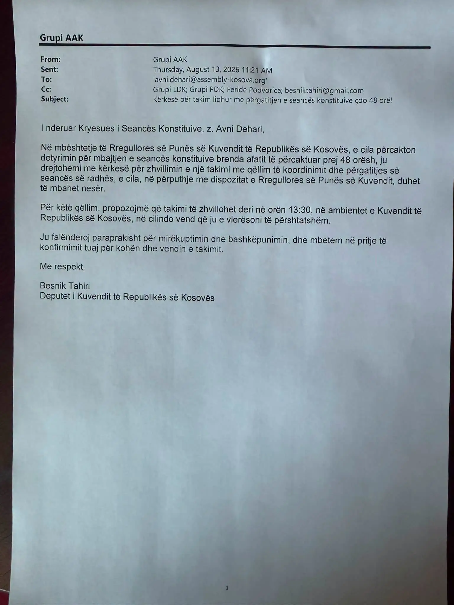 May be an image of ticket stub and text that says 'Grupi AAK From: Sent: GrupiAAK AAK Thursday, August1 Subject: 2026 11:21 AM K: takim lidhur nderuar Kryesues Seancës Konstituive, Podvorica; besniktahiri@gmail.com pergatitjen seances konstituive çdo 48 ore! e mbështetje Rregullores detyrimin mbajtjen drejtohemi seancăs radhës. Dehari, Punës Kuvendit Republikës Kosoves, cila konstituive brenda afatit përcaktuar prej orësh, qellim koordinimit përgatitjes sẽ nέ perputhje e dispozitat Rregullores Punës sẽ Kuvendit, duhet gellim, Ae takimi Republikës Kosovës, ne cilindo vend zhvillohet deri vlerësoni paraprakisht konfirmimit orên 13:30, ambientet përshtatshëm. Me respekt. Kuvendit mirëkuptimin dhe bashkëpunimin, dhe mbetem ne prițje té takimit. Deputet Kuvendit Republikës ទង៉់ Kosoves'